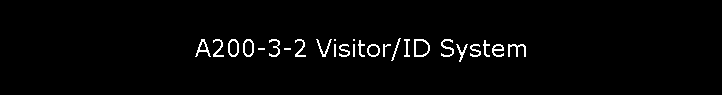 A200-3-2 Visitor/ID System